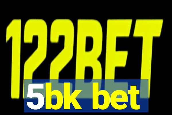 5bk bet