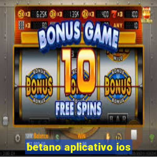 betano aplicativo ios