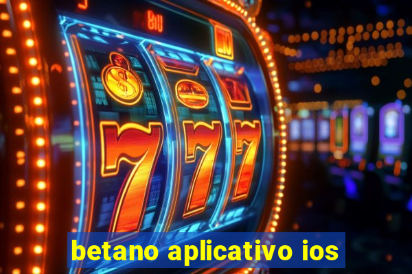 betano aplicativo ios