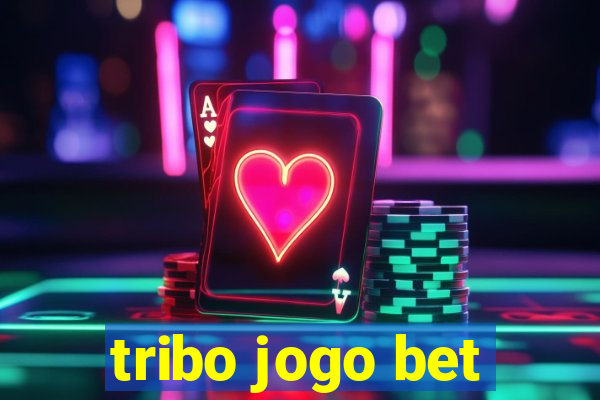 tribo jogo bet