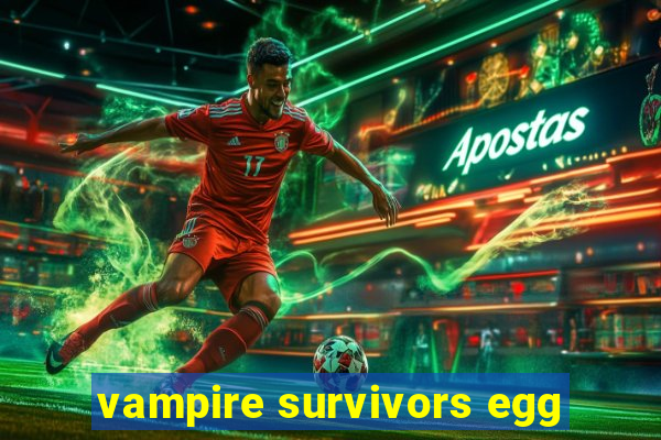 vampire survivors egg