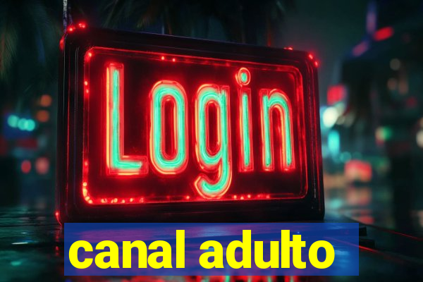 canal adulto