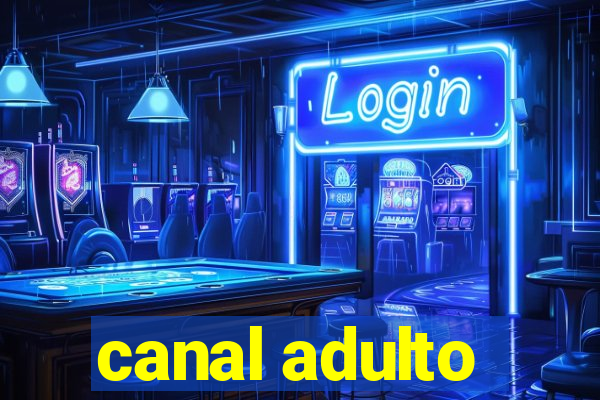 canal adulto