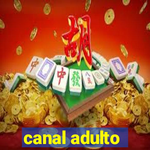 canal adulto