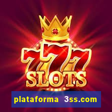 plataforma 3ss.com é confiável