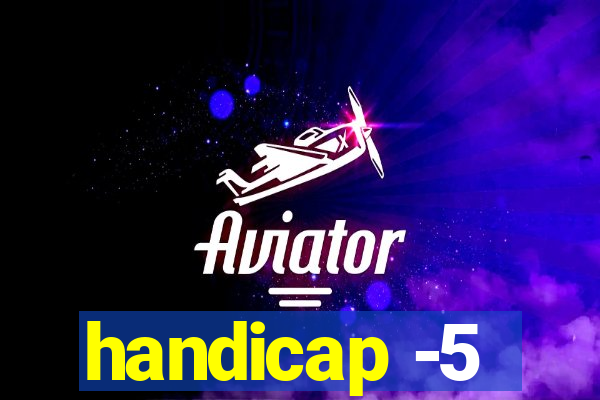 handicap -5