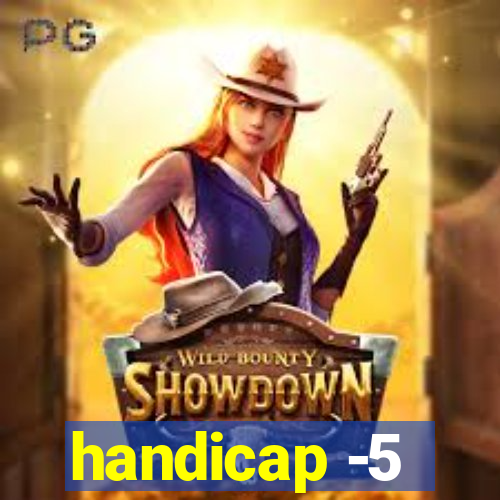 handicap -5