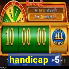 handicap -5