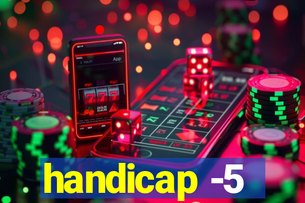 handicap -5