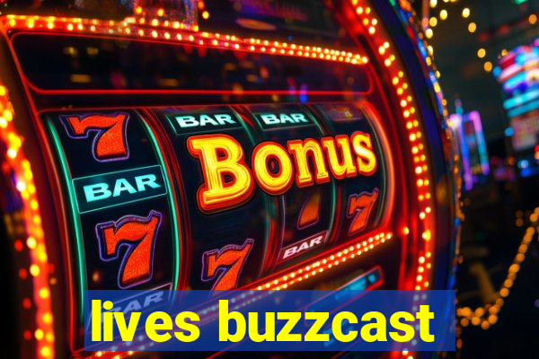 lives buzzcast