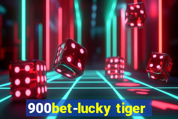 900bet-lucky tiger