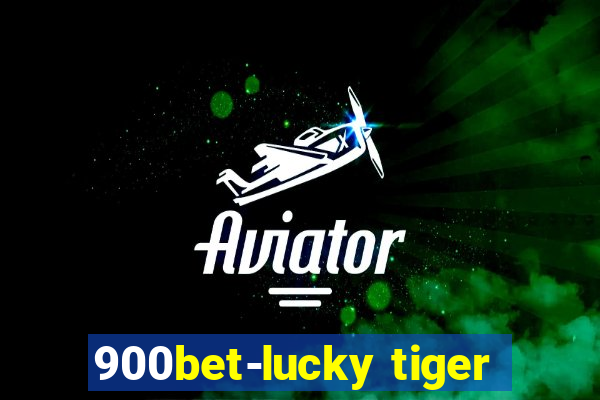 900bet-lucky tiger