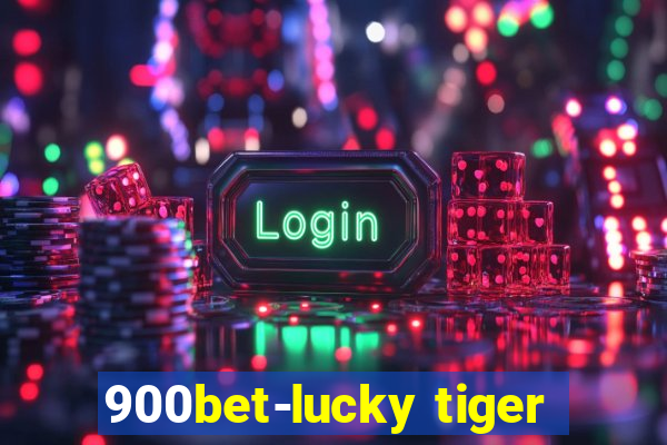 900bet-lucky tiger