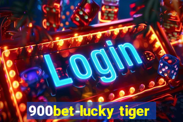 900bet-lucky tiger