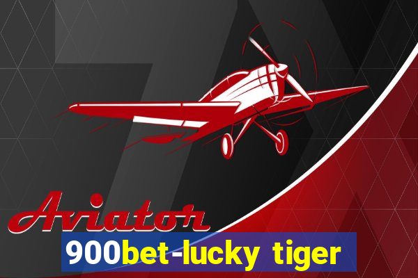 900bet-lucky tiger