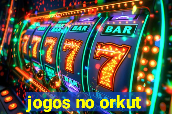 jogos no orkut