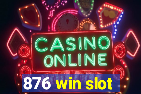 876 win slot