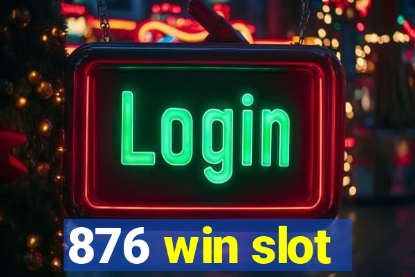 876 win slot