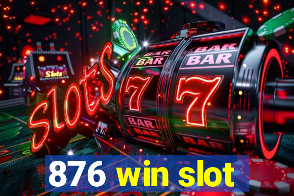 876 win slot