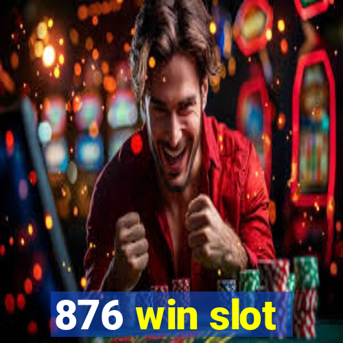 876 win slot