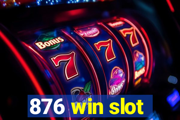 876 win slot