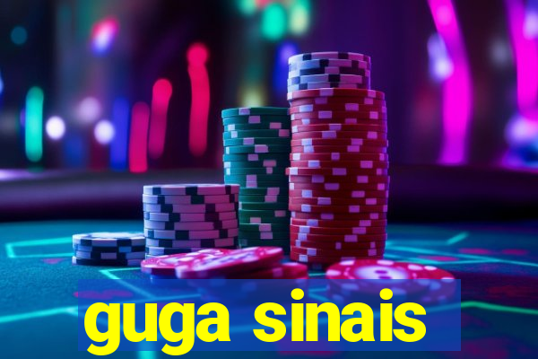 guga sinais