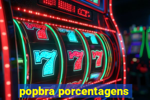 popbra porcentagens