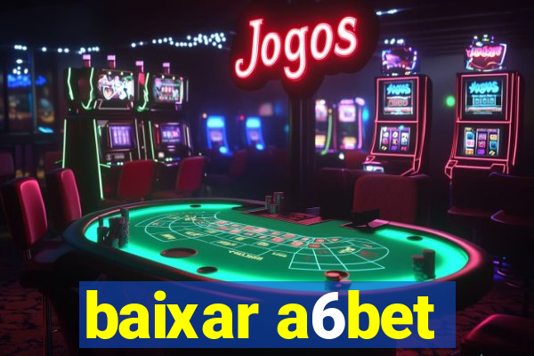 baixar a6bet