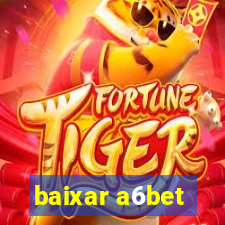 baixar a6bet