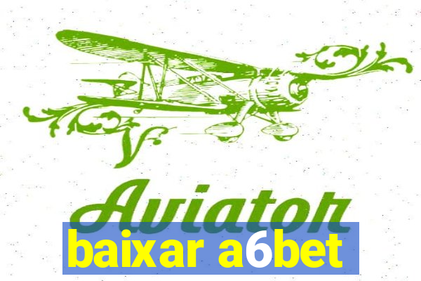 baixar a6bet