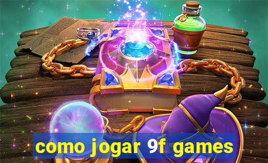 como jogar 9f games