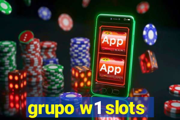 grupo w1 slots