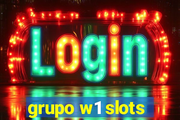 grupo w1 slots