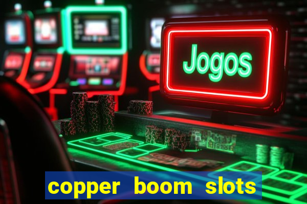 copper boom slots paga mesmo