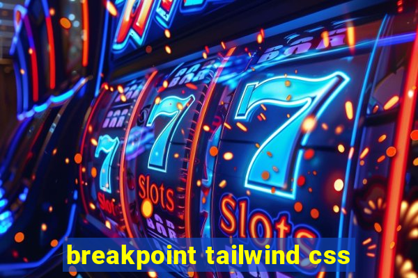 breakpoint tailwind css