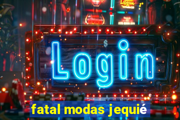 fatal modas jequié