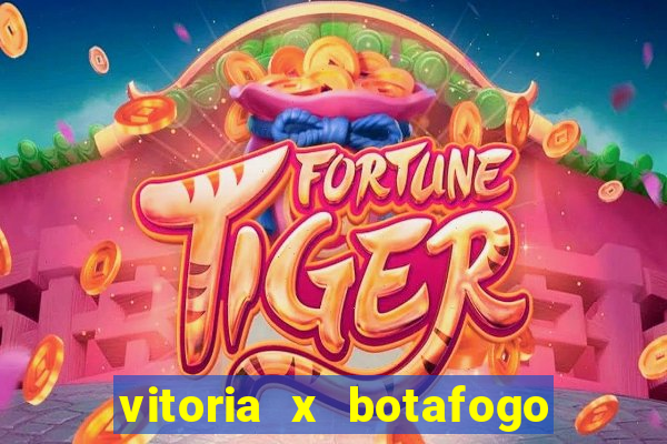 vitoria x botafogo sp futemax