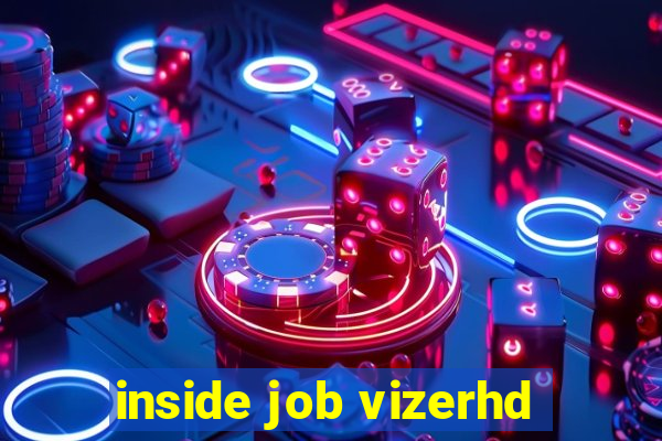 inside job vizerhd