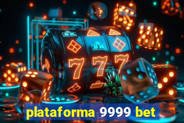 plataforma 9999 bet