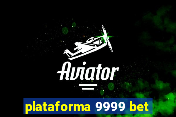 plataforma 9999 bet