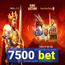 7500 bet