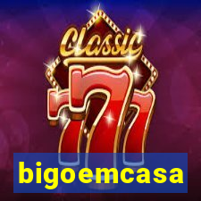 bigoemcasa