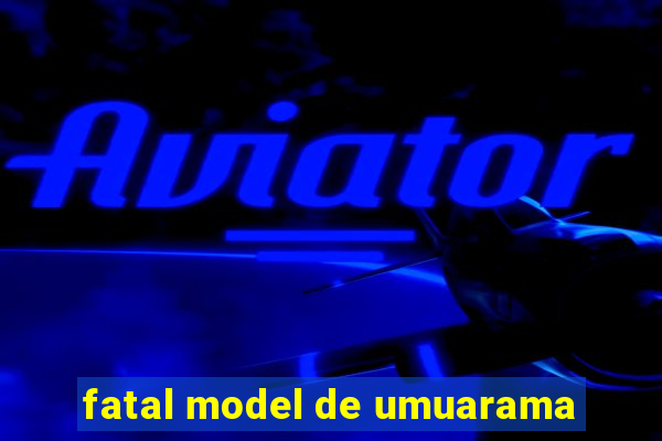 fatal model de umuarama