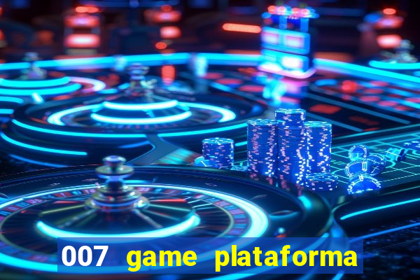 007 game plataforma paga mesmo