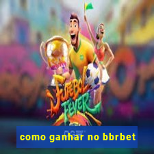 como ganhar no bbrbet