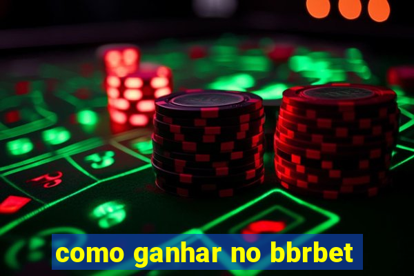 como ganhar no bbrbet