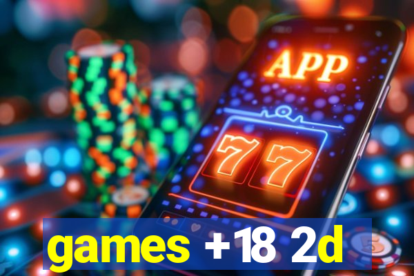 games +18 2d