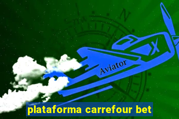 plataforma carrefour bet