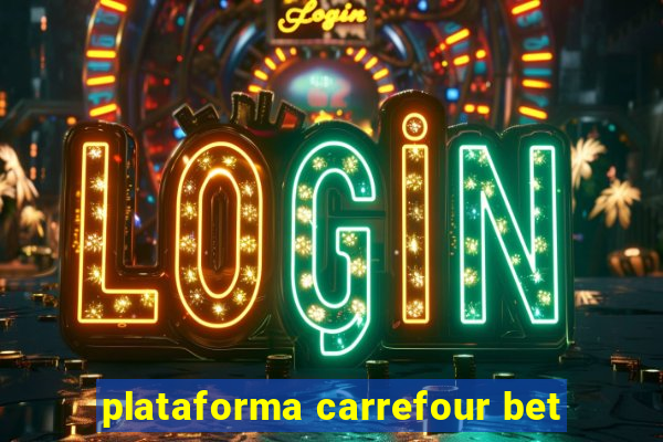 plataforma carrefour bet