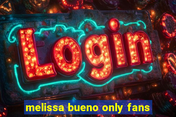 melissa bueno only fans